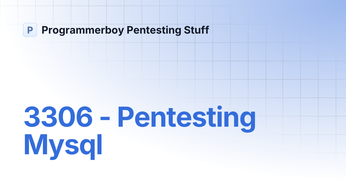 3306 pentesting mysql programmerboy pentesting stuff
